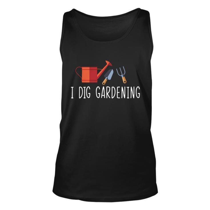 I Dig Gardening Tshirt Unisex Tank Top