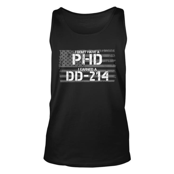 I Dont Have A Phd I Earned A Dd-214 Tshirt Unisex Tank Top