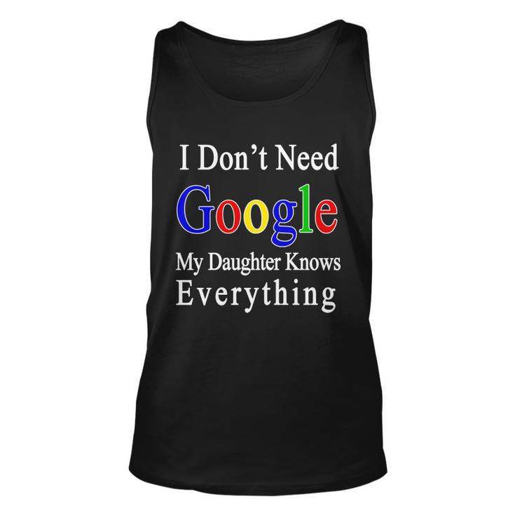 I Dont Need Google My Daughter Knows Everything Unisex Tank Top