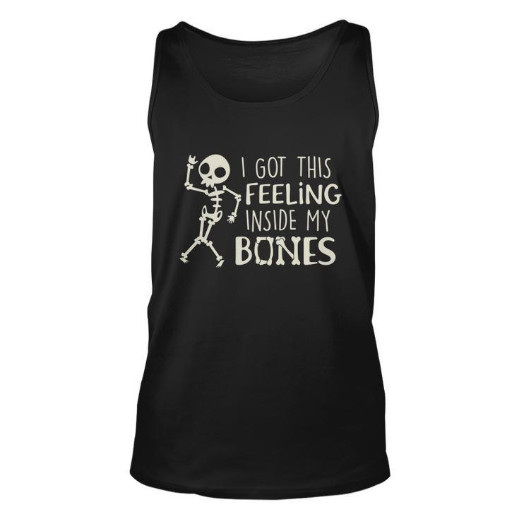 I Got Feeling Inside My Bones Skeleton Halloween Quote Unisex Tank Top
