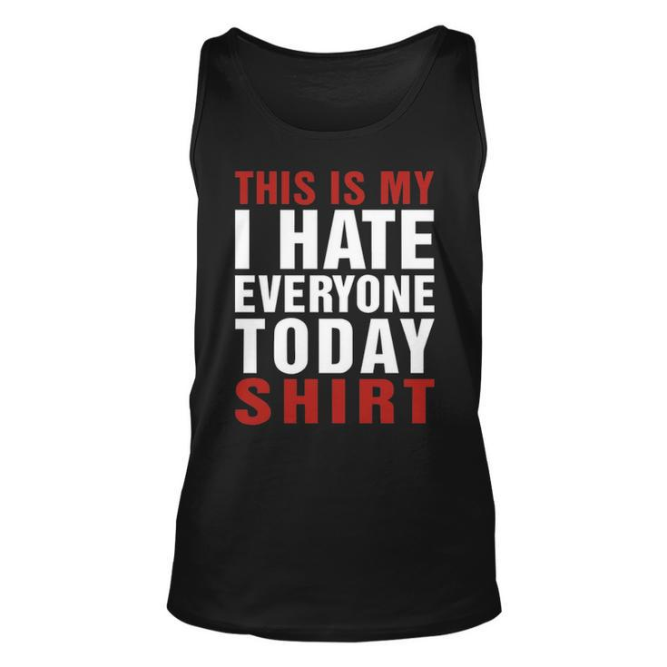 I Hate Everybody Today Shirt V2 Unisex Tank Top