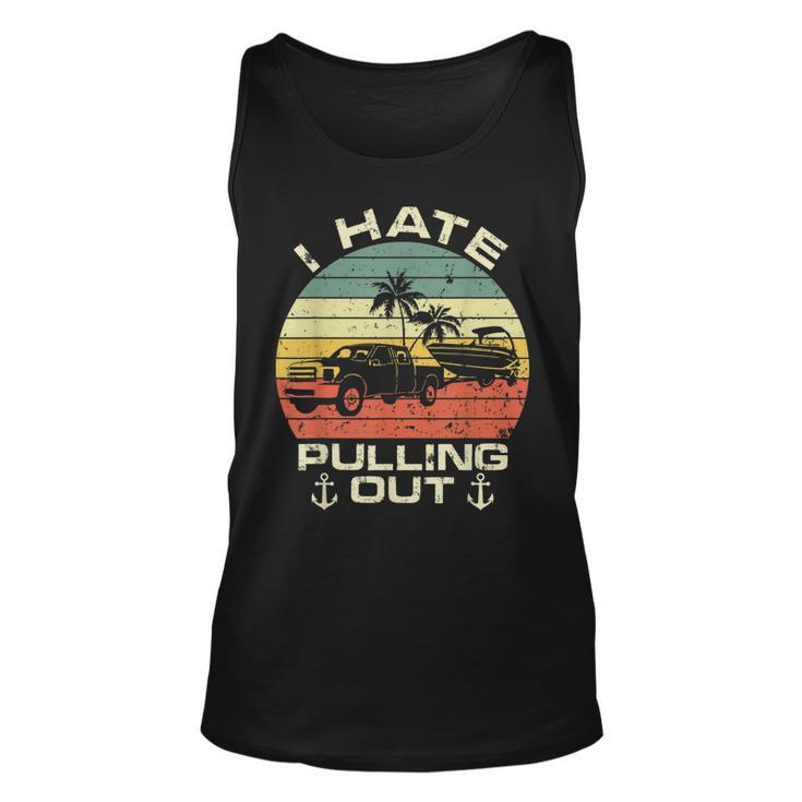 I Hate Pulling Out Boat Trailer Car Boating Captin Camping  Men Women Tank Top Graphic Print Unisex