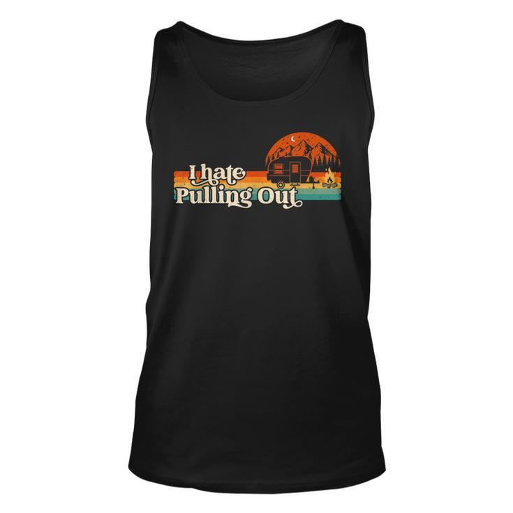 I Hate Pulling Out Funny Camping Retro Vintage Camper  Men Women Tank Top Graphic Print Unisex