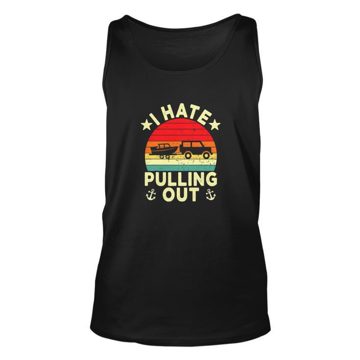 I Hate Pulling Out Retro Boating Boat Captain Funny Boat Unisex Tank Top