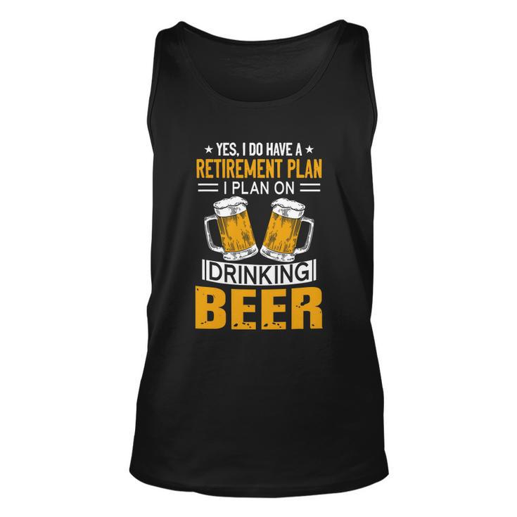 I Have A Retirement Plan On Drinking Beer Lover Retr Drinker Unisex Tank Top