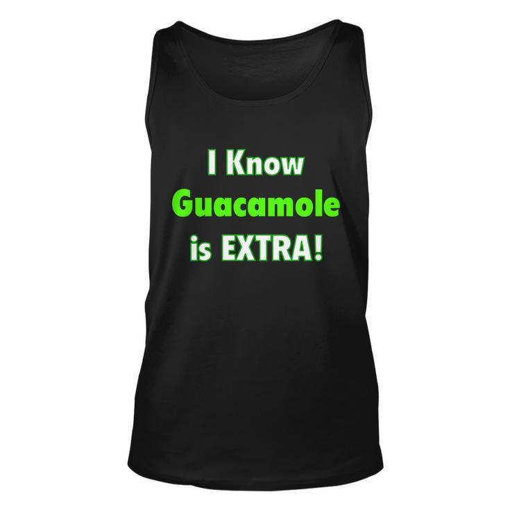 I Know Guacamole Is Extra Unisex Tank Top