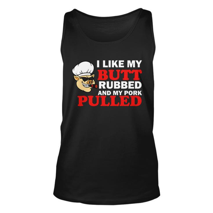 I Like Butt Rubbed And My Pork Pulled Tshirt Unisex Tank Top