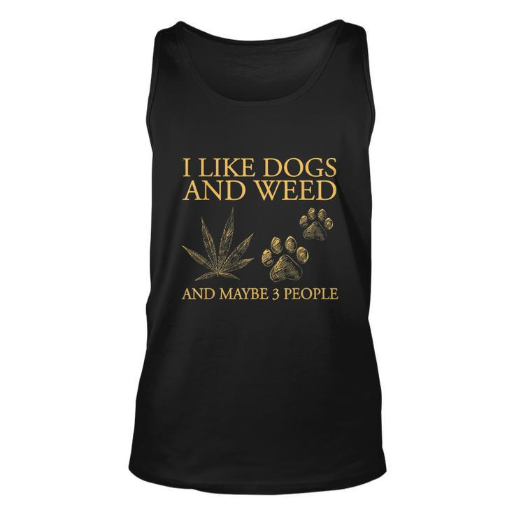 I Like Dogs And Weed And Maybe 3 People Tshirt Unisex Tank Top