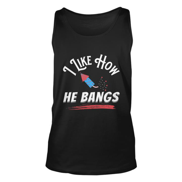 I Like How He Bangs Funny 4Th Of July Patriotic Unisex Tank Top