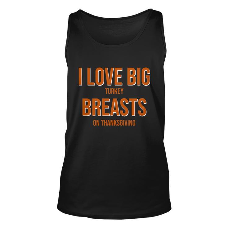 I Love Big Turkey Breasts On Thanksgiving Tshirt Unisex Tank Top