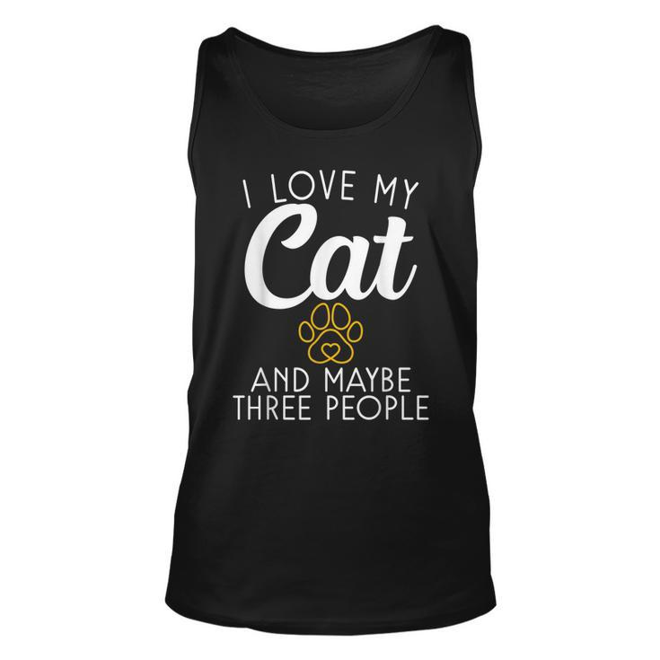 I Love My Cat And Maybe Three People Kitty Cat Lover  Unisex Tank Top