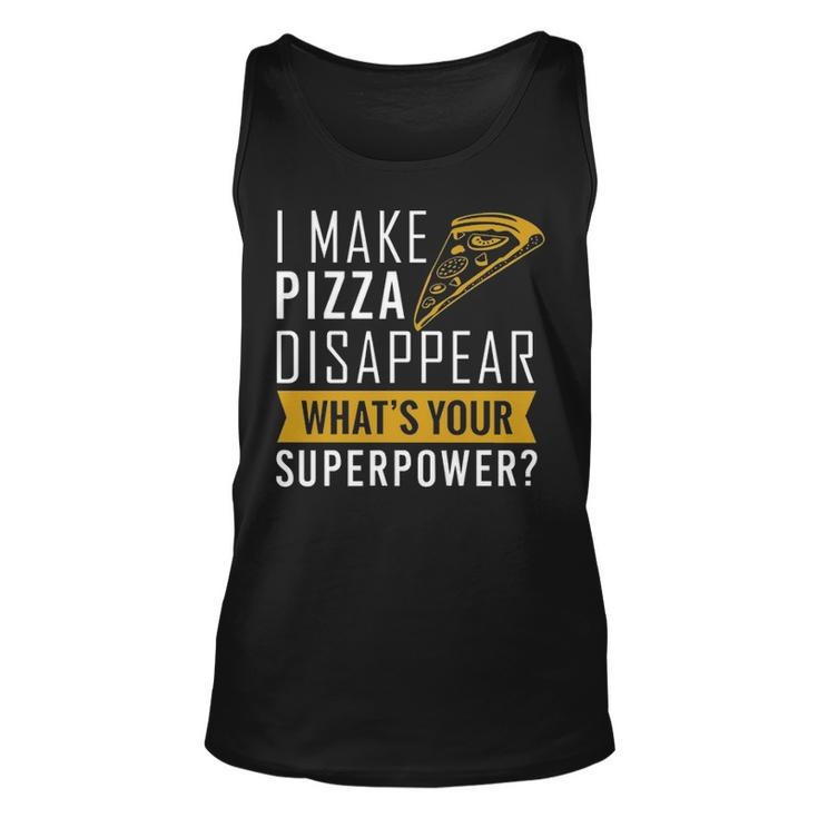 I Make Pizza Disappear Unisex Tank Top