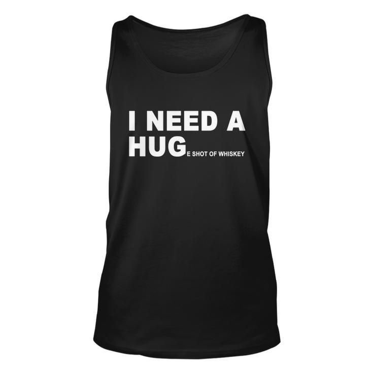 I Need A Huge Shot Of Whiskey Funny Funny Gift V2 Unisex Tank Top