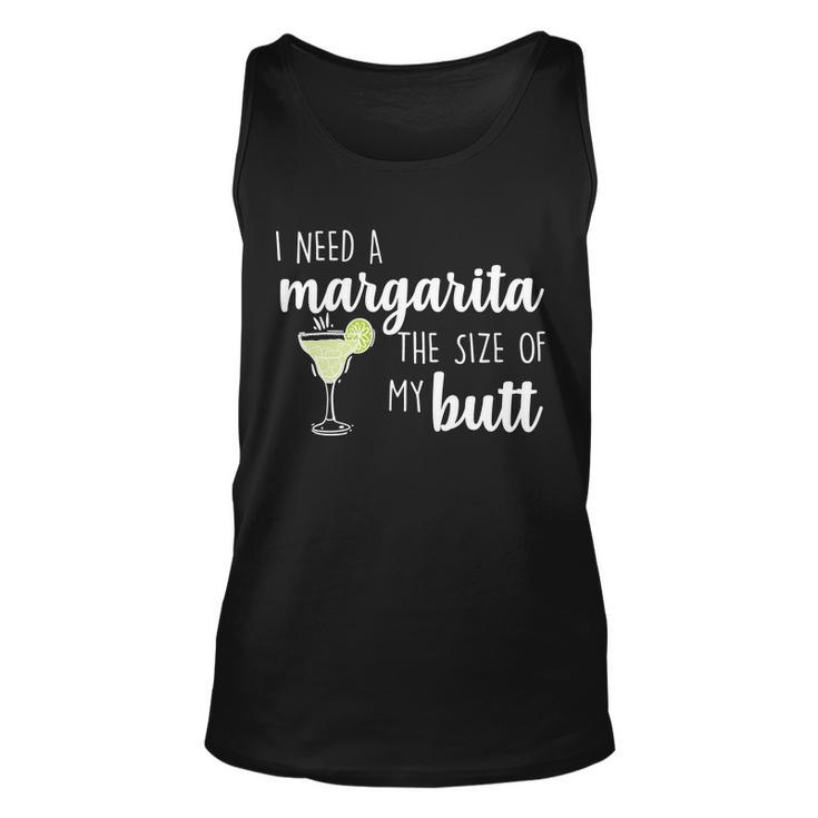 I Need A Margarita The Size Of My Butt Unisex Tank Top