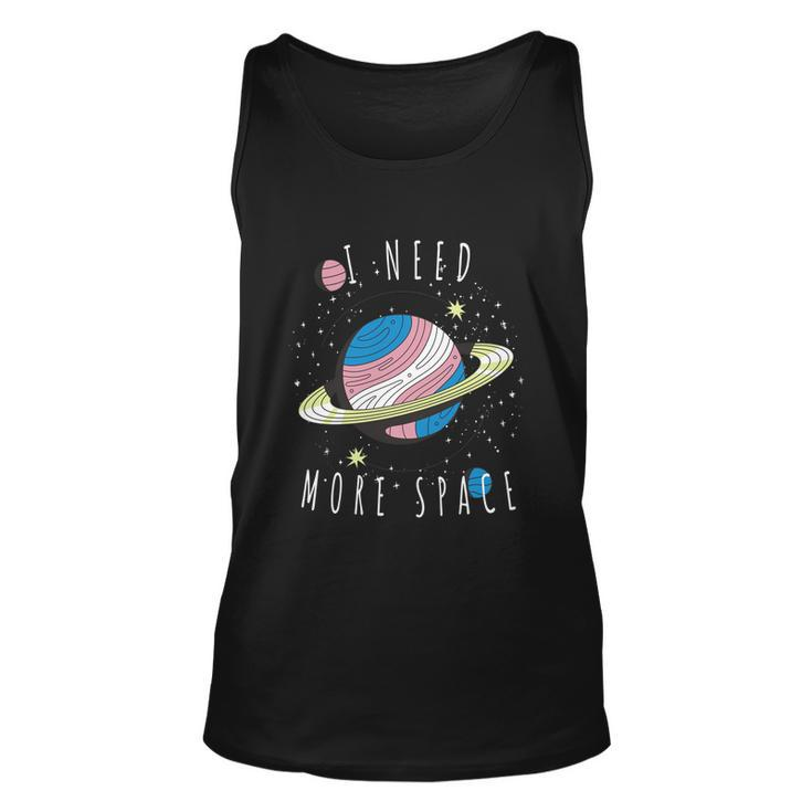 I Need More Space Space My Planet Space Universe Gift Unisex Tank Top