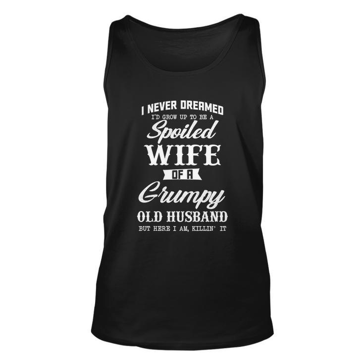 I Never Dreamed Id Grow Up To Be A Spoiled Wife Womens Gift Unisex Tank Top