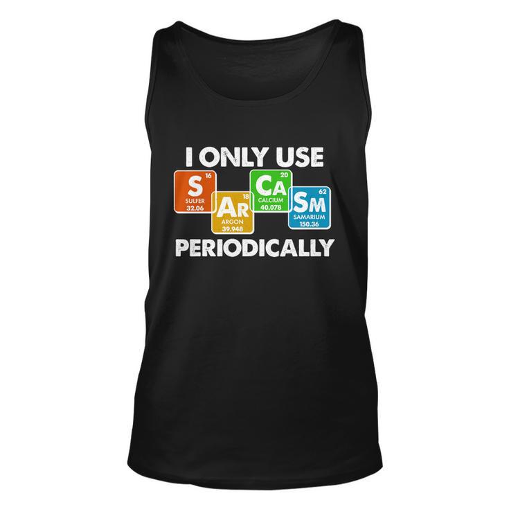 I Only Use Sarcasm Periodically Funny Science Tshirt Unisex Tank Top