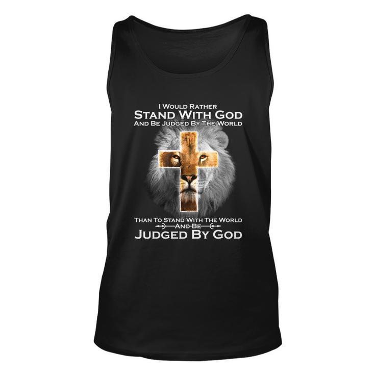 I Rather Stand With God And Be Judge By The World Tshirt Unisex Tank Top