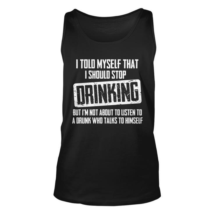 I Should Stop Drinking Funny Tshirt Unisex Tank Top