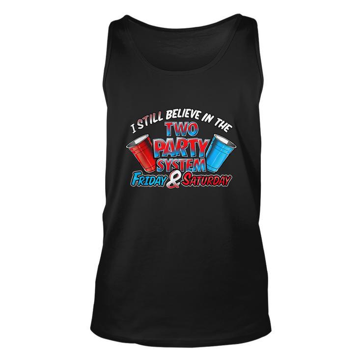 I Still Believe In The Two Party System Friday And Saturday Unisex Tank Top