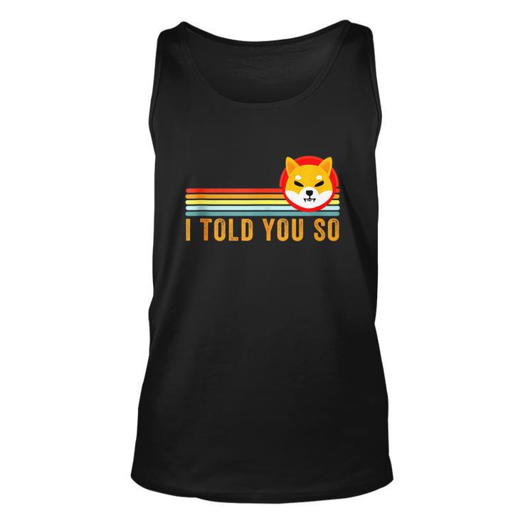 I Told You So Shiba Inu Coin Shib Cryptocurrency Tshirt Unisex Tank Top