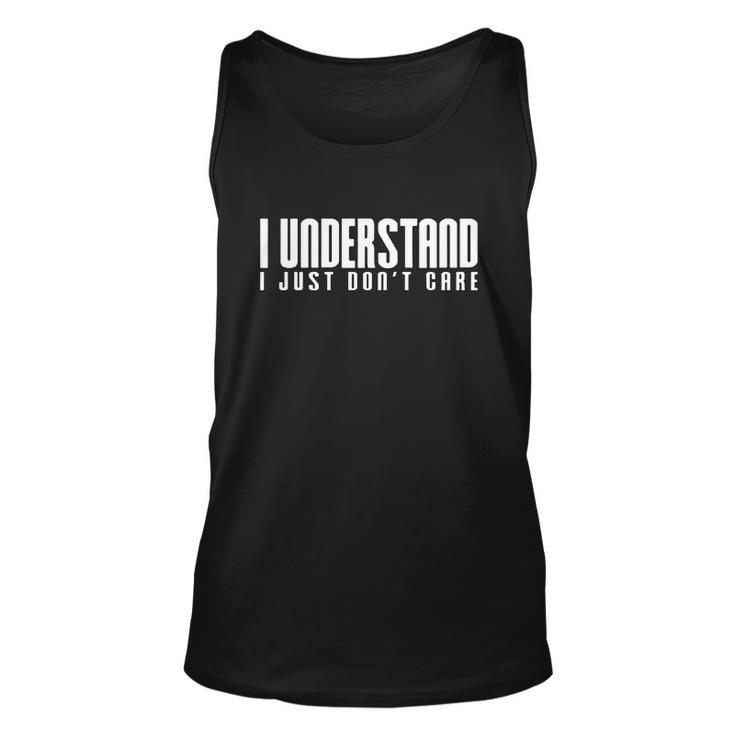 I Understand I Just Dont Care Unisex Tank Top
