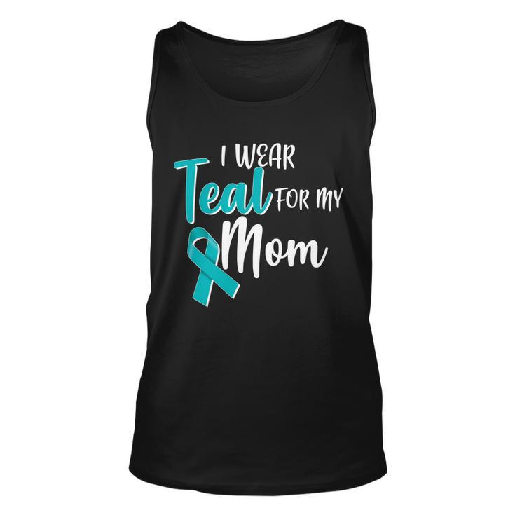 I Wear Teal For My Mom Ovarian Cancer Awareness Unisex Tank Top