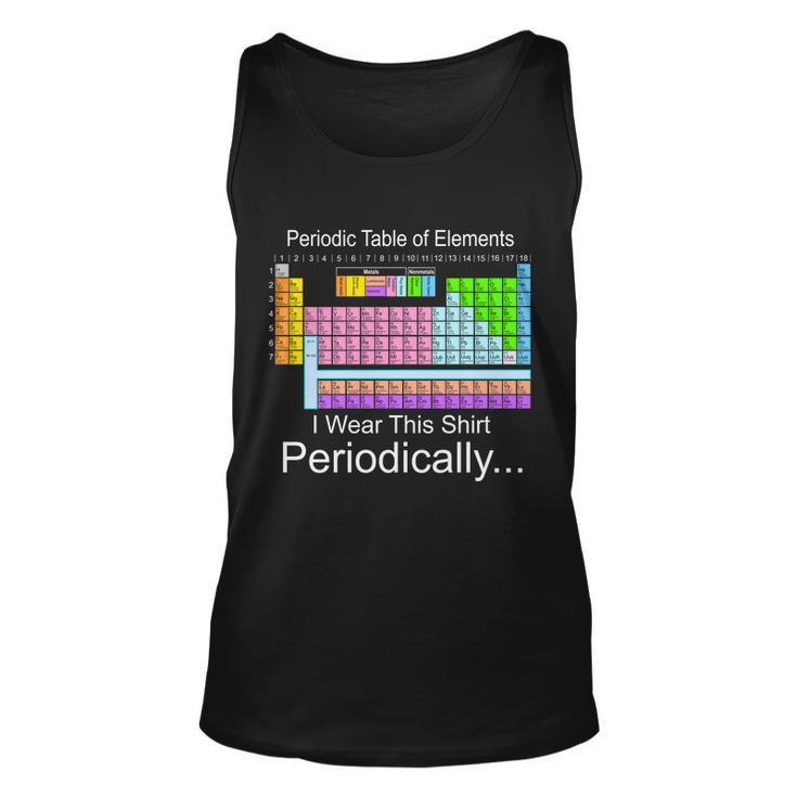 I Wear This Shirt Periodically Periodic Table Of Elements Tshirt Unisex Tank Top
