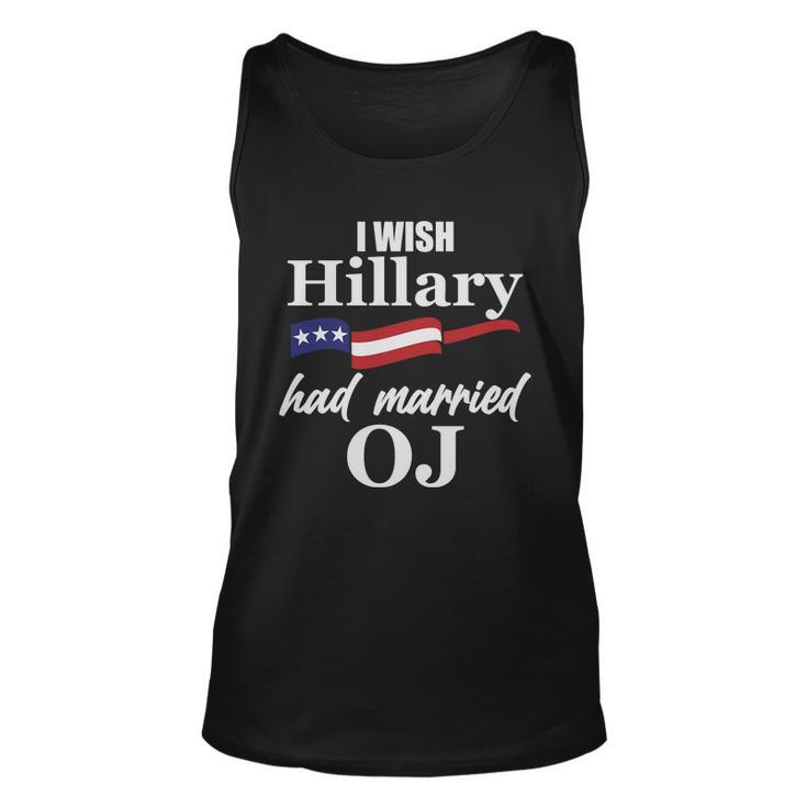 I Wish Hillary Had Married Oj Tshirt Unisex Tank Top