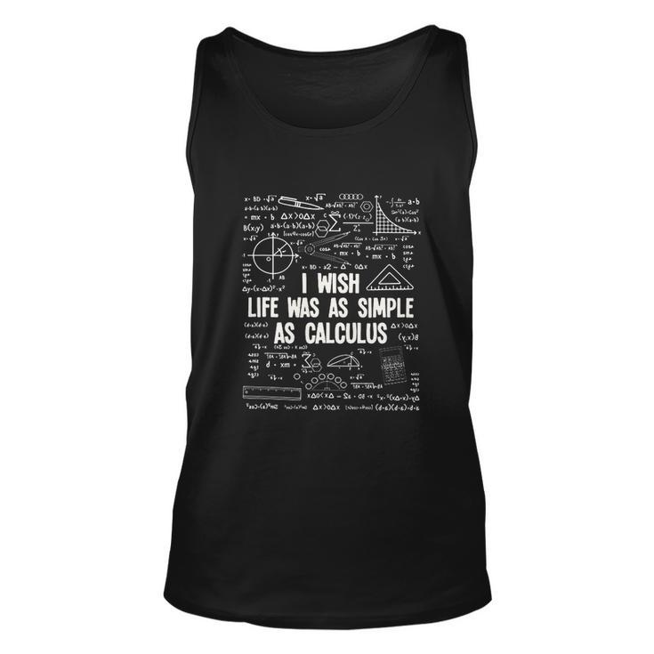 I Wish Life Was As Simple As Calculus Funny Math Lover Gift Great Gift Unisex Tank Top