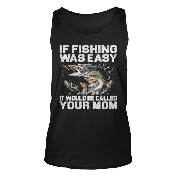 If Fishing Was Easy Unisex Tank Top