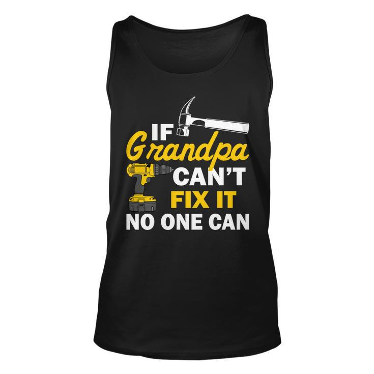If Grandpa Cant Fix It No One Can Tshirt Unisex Tank Top