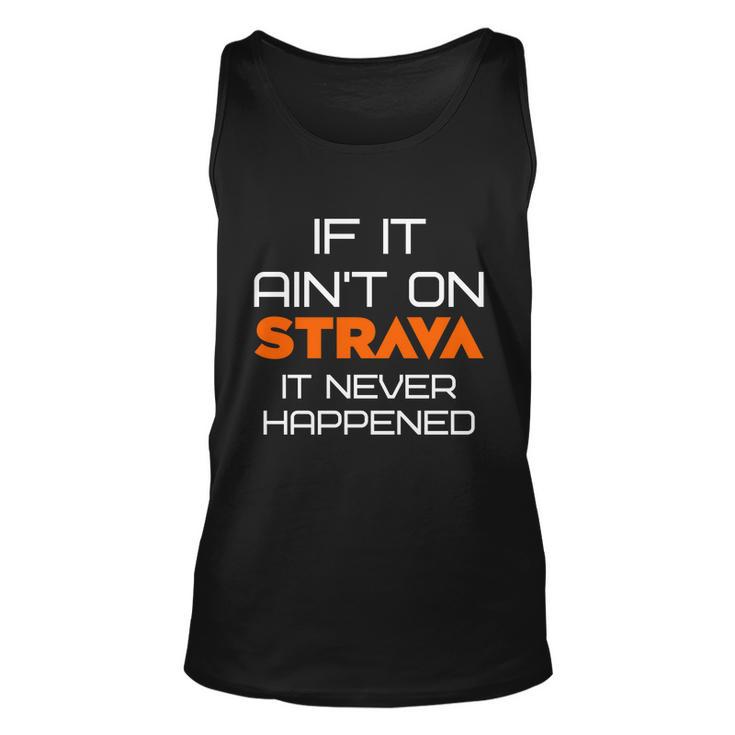 If It Aint On Strava It Never Happened Unisex Tank Top