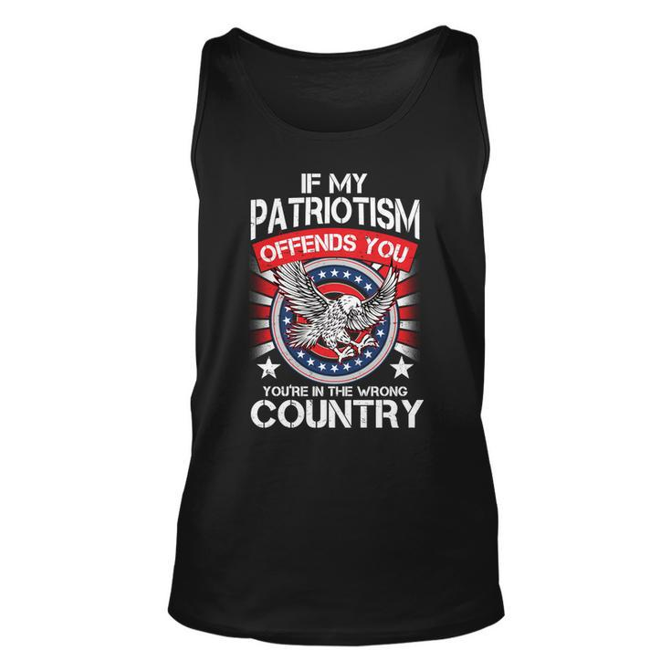If My Patriotism Offends You Youre In The Wrong Country Tshirt Unisex Tank Top