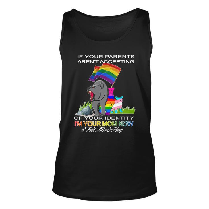 If Your Parents Arent Accepting Im Your Mom Now Lgbt Hugs Unisex Tank Top