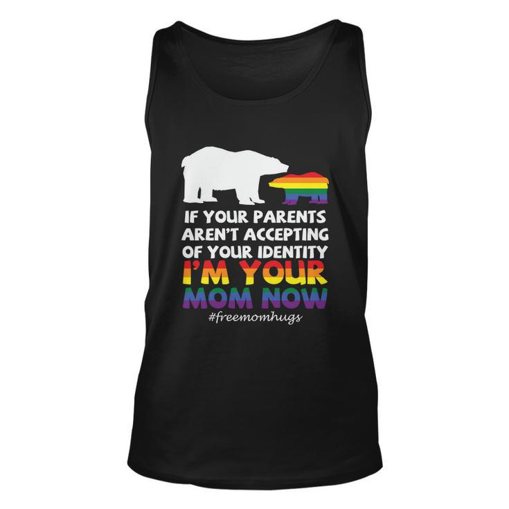 If Your Parents Arent Accepting Of Your Identity Im Your Mom Now Lgbt Unisex Tank Top