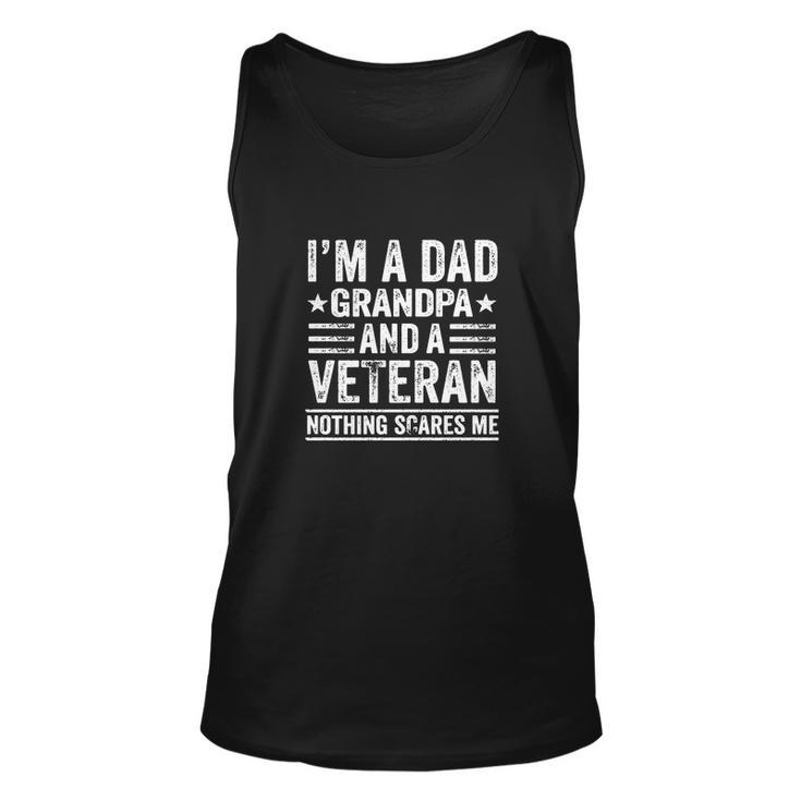 Im A Dad Grandpa And A Veteran Nothing Scares Me Distressed Unisex Tank Top