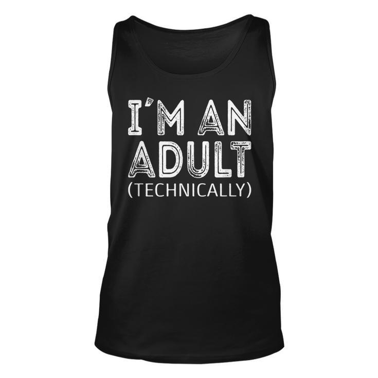Im An Adult Technically 18Th Birthday And 21Th Birthday  Unisex Tank Top