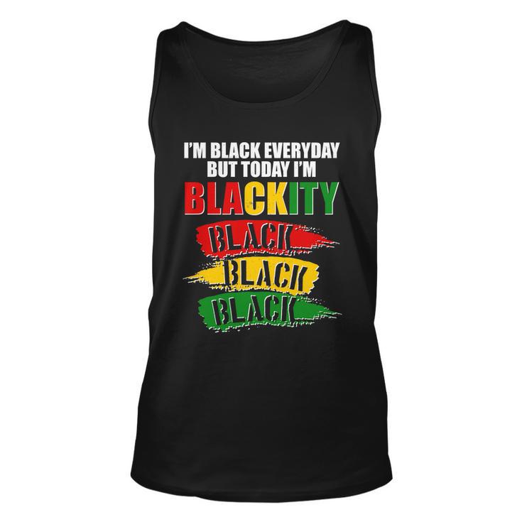 Im Black Everyday But Today Im Blackity Black Traditional Colors Unisex Tank Top