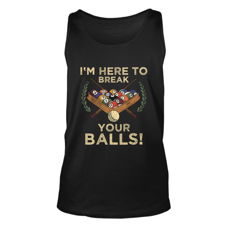 Im Here To Break Your Balls Shirt For Pool Billiard Player Unisex Tank Top