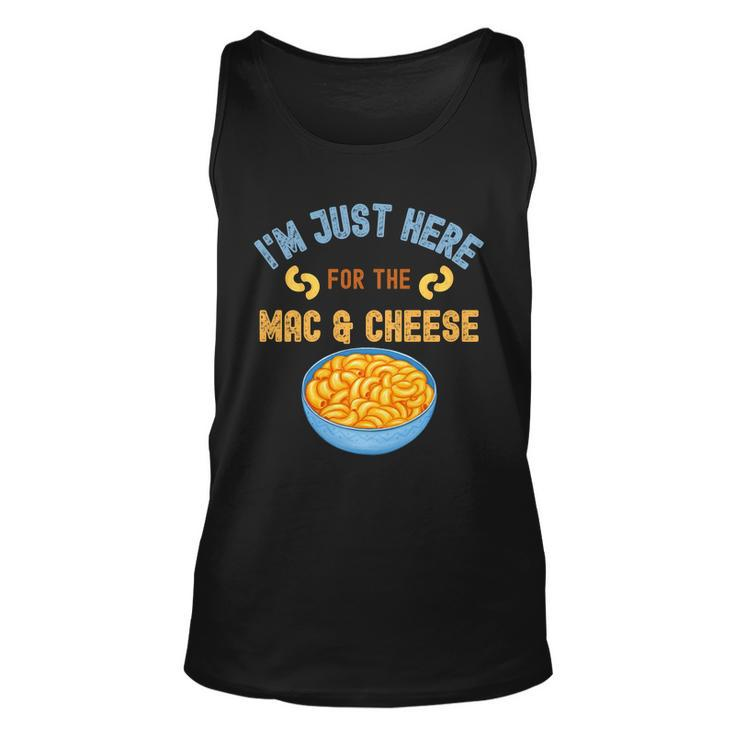 Im Just Here For The Mac And Cheese Funny Food Humor Unisex Tank Top