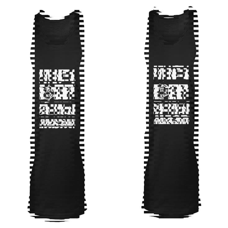 Im Not A Rotary Fan Im An Ambassador Gift Unisex Tank Top