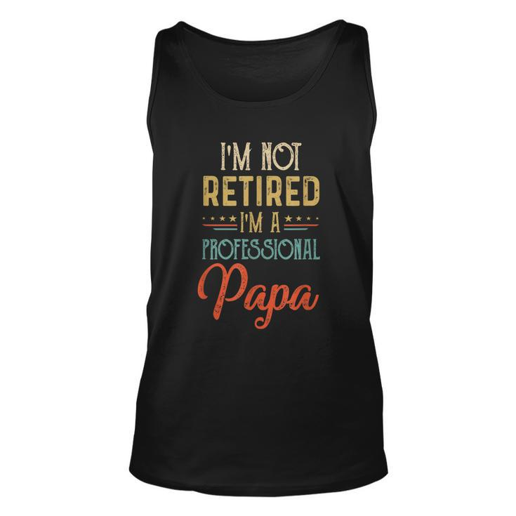 Im Not Retired A Professional Papa Father Day Vintage Unisex Tank Top