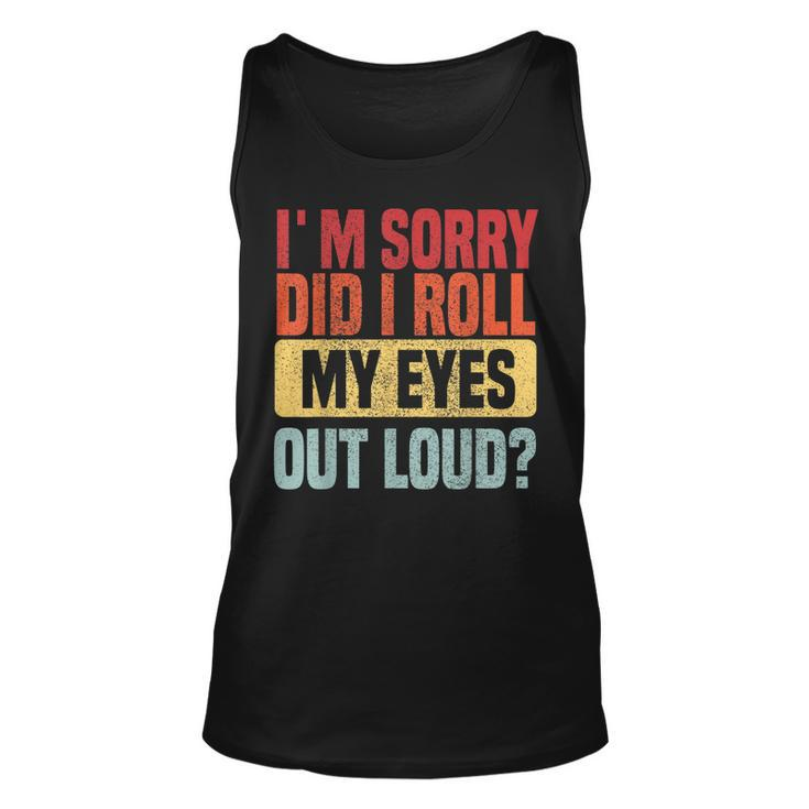 Im Sorry Did I Roll My Eyes Out Loud Funny Retro  Men Women Tank Top Graphic Print Unisex