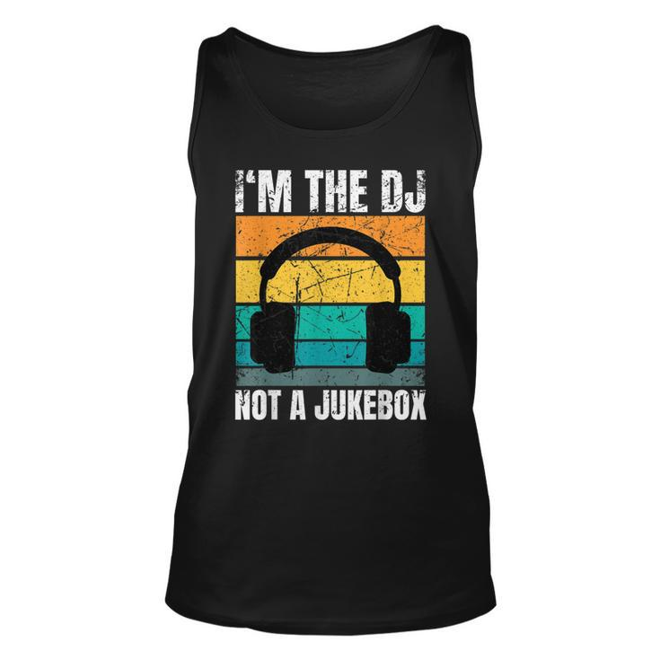 Im The Dj Not A Jukebox Deejay Discjockey  Unisex Tank Top