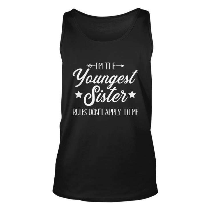 Im The Youngest Sister Rules Not Apply To Me Funny Gift Unisex Tank Top