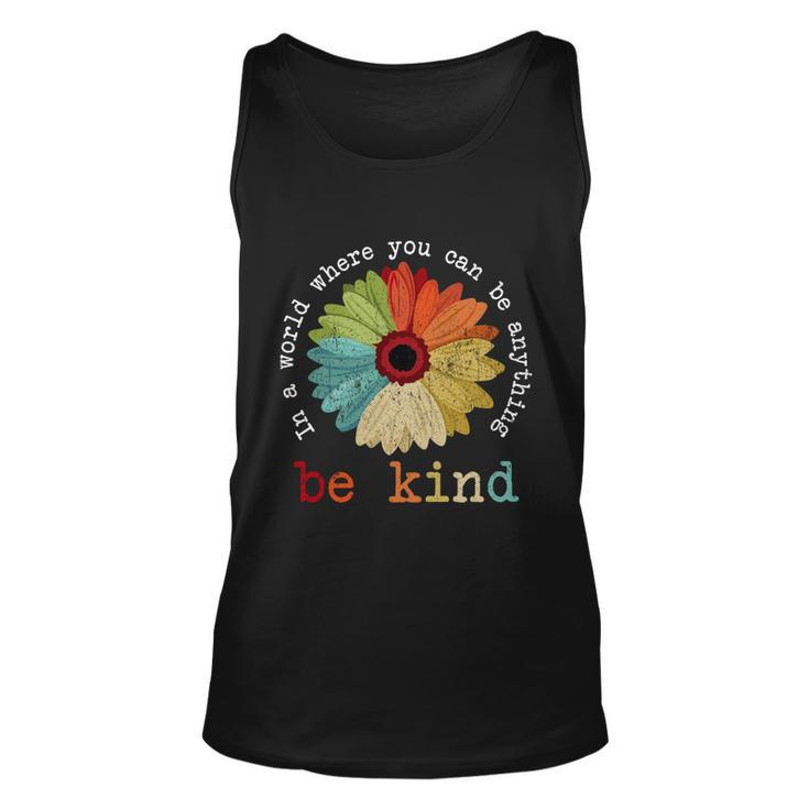 In A World Where You Can Be Anything Be Kind Kindness Gift Unisex Tank Top