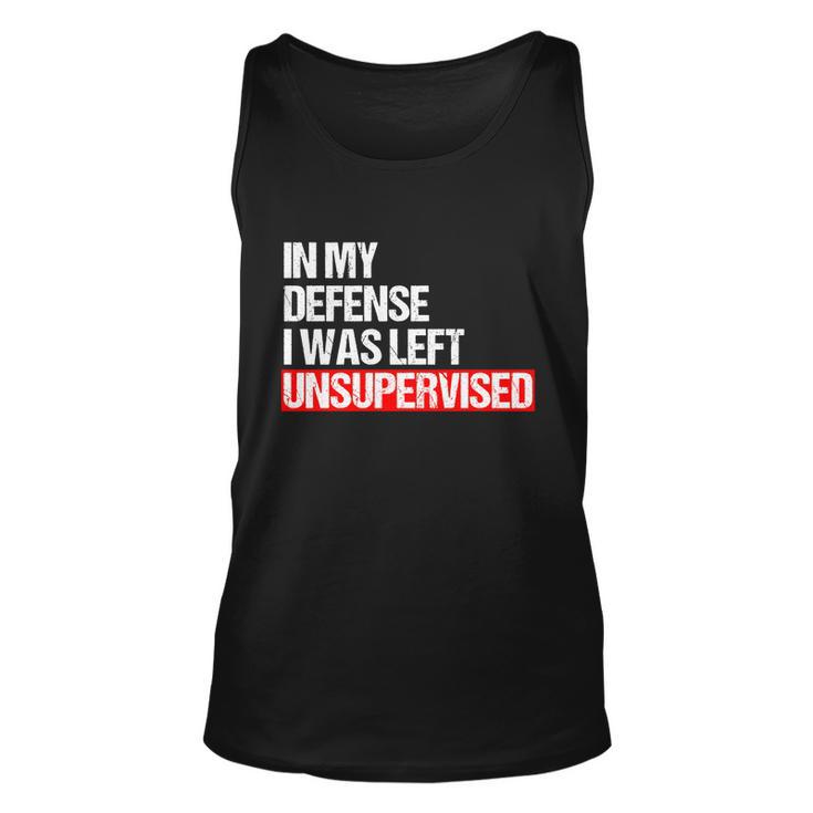 In My Defense I Was Left Unsupervised Meme Geschenk Cute Gift Unisex Tank Top