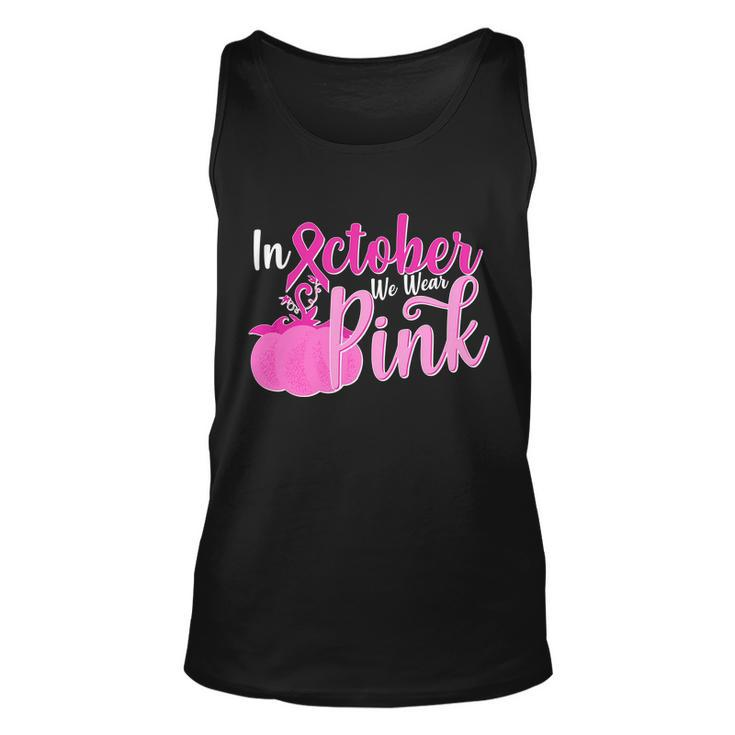 In October We Wear Pink Breast Cancer Awareness Pumpkin Unisex Tank Top