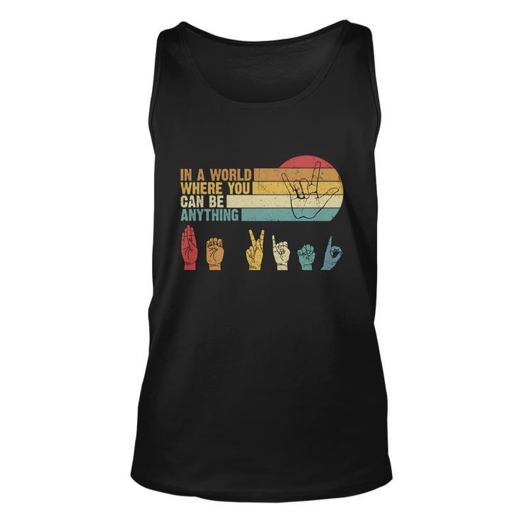 In The World Where You Can Be Anything Be Kind Sign Language Gift Unisex Tank Top